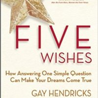 Gay Hendricks "Five Wishes"